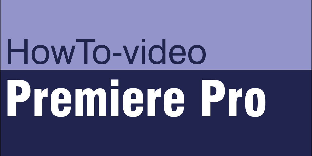 HowTo-video: Premiere Pro