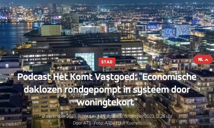 Podcast Het Komt Vastgoed: “Economische daklozen rondgepompt in systeem door woningtekort”