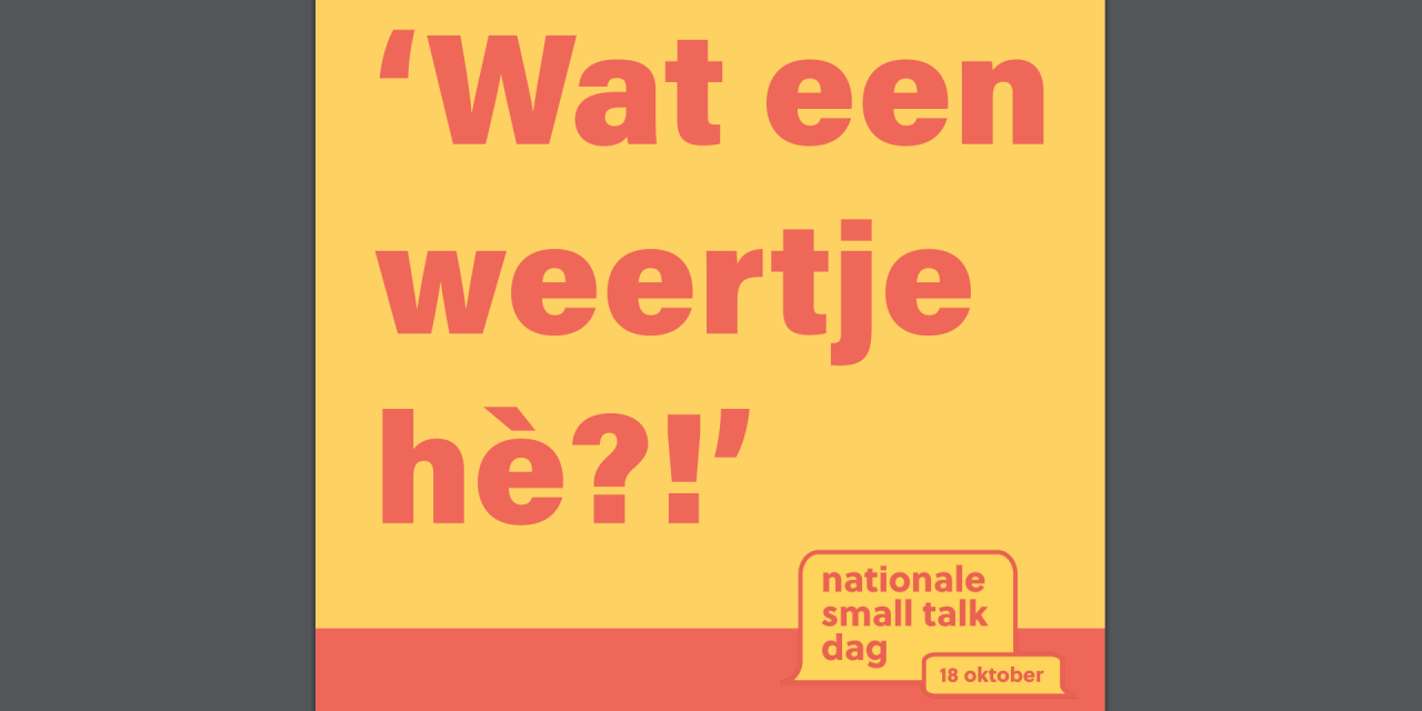 Lekker weertje hè? Nationale Smalltalkdag 18 oktober