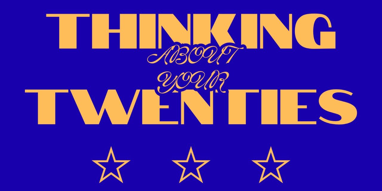 Thinking About Your Twenties: Hoe vind je je passie?