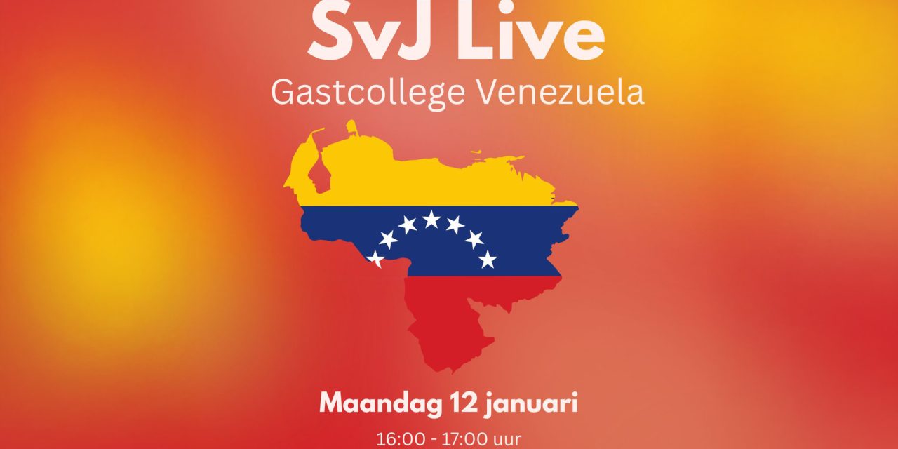 Online gastcollege + Q&A over Venezuela bij SvJ Live!